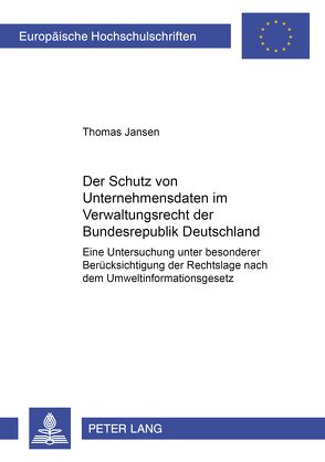 Der Schutz von Unternehmensdaten im Verwaltungsrecht der Bundesrepublik Deutschland von Jansen,  Thomas