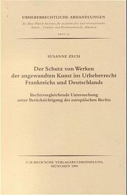 Der Schutz von Werken der angewandten Kunst im Urheberrecht Frankreichs und Deutschlands von Zech,  Susanne