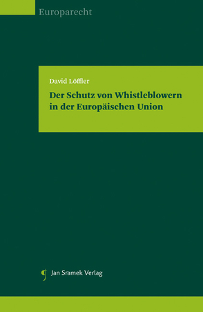 Der Schutz von Whistleblowern in der Europäischen Union von Löffler,  David