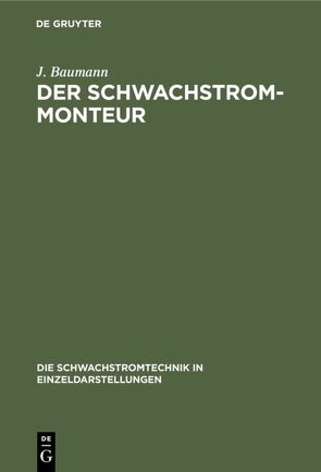 Der Schwachstrom-Monteur von Baumann,  J.