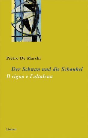 Der Schwan und die Schaukel /Il cigno e l’altalena von De Marchi,  Pietro, Ferber,  Christoph, Pusterla,  Fabio