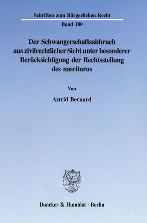 Der Schwangerschaftsabbruch aus zivilrechtlicher Sicht unter besonderer Berücksichtigung der Rechtsstellung des nasciturus. von Bernard,  Astrid