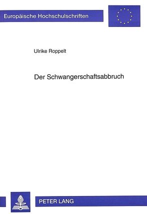 Der Schwangerschaftsabbruch von Roppelt,  Ulrike