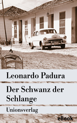 Der Schwanz der Schlange von Hartstein,  Hans-Joachim, Padura,  Leonardo