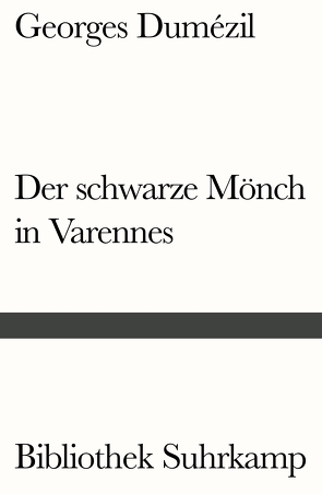 Der schwarze Mönch in Varennes. Nostradamische Posse und Divertissement über die letzten Worte des Sokrates von Dumézil,  Georges, Moldenhauer,  Eva