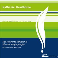 Der schwarze Schleier und Die alte weiße Jungfer von Berlinghof,  Ursula, Hawthorne,  Nathaniel, Mehne,  Julian