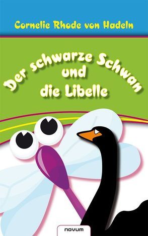 Der schwarze Schwan und die Libelle von Dr. Cornelie Rhode von Hadeln