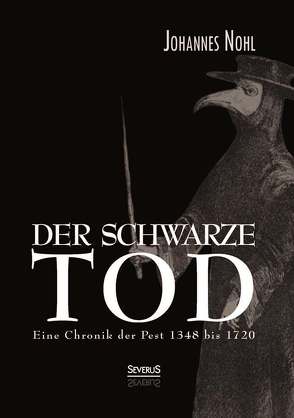 Der schwarze Tod: Eine Chronik der Pest 1348 bis 1720 von Nohl,  J.