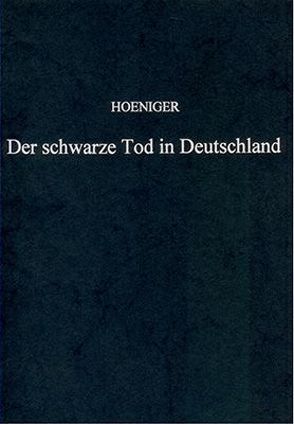 Der schwarze Tod in Deutschland von Hoeniger,  Robert