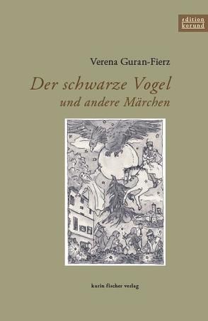 Der schwarze Vogel und andere Märchen von Guran-Fierz,  Verena