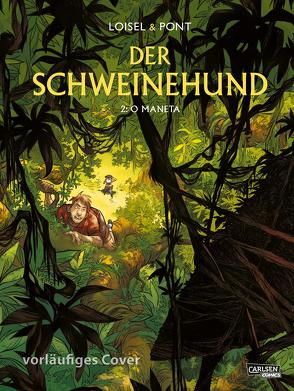 Der Schweinehund 2: O Maneta von Le Comte,  Marcel, Loisel,  Régis, Pont,  Olivier