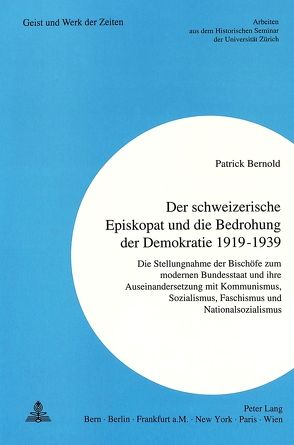 Der schweizerische Episkopat und die Bedrohung der Demokratie 1919-1939 von Bernold-Bissig,  Patrick