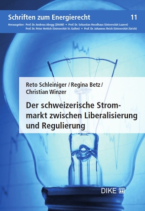 Der Schweizerische Strommarkt zwischen Liberalisierung und Regulierung von Abegg,  Andreas, Betz,  Regina, Heselhaus,  Sebastian, Hettich,  Peter, Reich,  Johannes, Schleiniger,  Reto, Winzer,  Christian