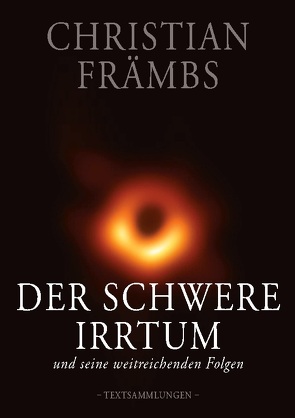 Der schwere Irrtum und seine weitreichenden Folgen von Främbs,  Christian