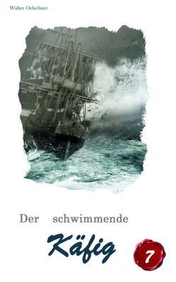 Der schwimmende Käfig von Oelschner,  Walter