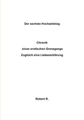 Der sechste Hochzeitstag von R.,  Robert