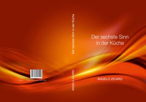 der sechste Sinn in der Küche von Zicaro,  Angelo