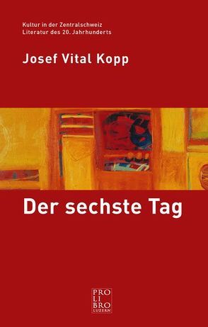 Der sechste Tag von Kopp,  Josef Vital, Meier,  Pirmin