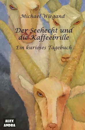 Der Seehecht und die Kaffeebrille von Schlagowski,  Alexandra, Wiegand,  Michael