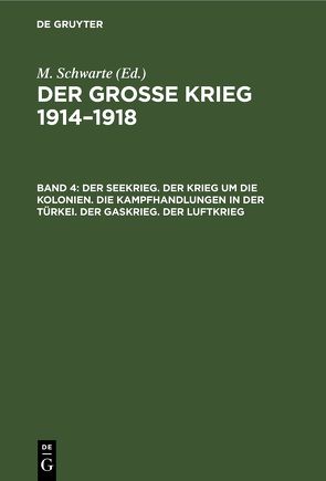 Der große Krieg 1914–1918 / Der Seekrieg. Der Krieg um die Kolonien. Die Kampfhandlungen in der Türkei. Der Gaskrieg. Der Luftkrieg von Hendel,  Eberhard