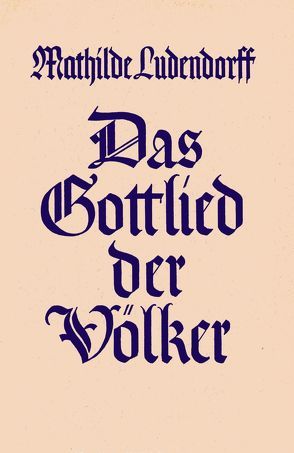 Der Seele Wirken und Gestalten / Das Gottlied der Völker von Ludendorff,  Mathilde