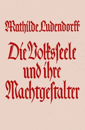 Der Seele Wirken und Gestalten / Die Volksseele und ihre Machtgestalter von Ludendorff,  Mathilde