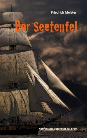 Der Seeteufel von Frey,  Peter M., Meister,  Friedrich