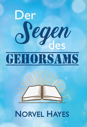 Der Segen des Gehorsams von Hayes,  Norvel