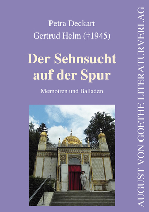 Der Sehnsucht auf der Spur von Deckart,  Petra, Helm (†),  Gertrud