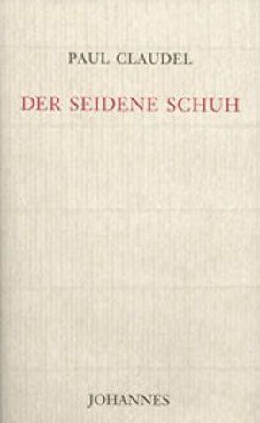 Der Seidene Schuh von Claudel,  Paul, Meier,  Herbert