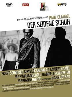 Der seidene Schuh von Canonica,  Sibylle, Claudel,  Paul, Hoppe,  Marianne, Lietzau,  Hans, Schell,  Maximilian, Schroeder,  Ernst, Stolze,  Lena