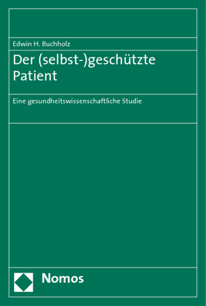 Der (selbst-)geschützte Patient von Buchholz,  Edwin H.