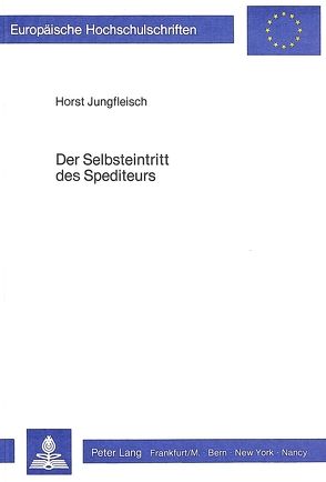 Der Selbsteintritt des Spediteurs von Jungfleisch,  Horst