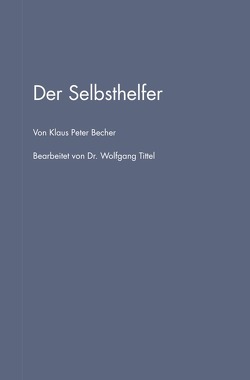 Der Selbsthelfer von Becher,  Klaus P, Tittel,  Wolfgang