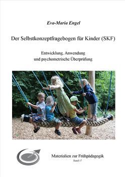 Der Selbstkonzeptfragebogen für Kinder (SKF) Entwicklung, Anwendung und psychometrische Überprüfung von Engel,  Eva-Maria