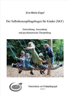 Der Selbstkonzeptfragebogen für Kinder (SKF) Entwicklung, Anwendung und psychometrische Überprüfung von Engel,  Eva-Maria