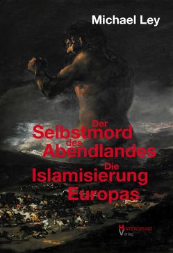 Der Selbstmord des Abendlandes von Brock,  Bazon, Ley,  Michael