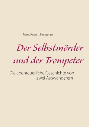 Der Selbstmörder und der Trompeter von Fangerau,  Marc Robert