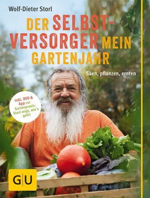 Der Selbstversorger: Mein Gartenjahr von Storl,  Wolf-Dieter