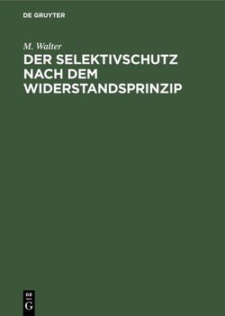 Der Selektivschutz nach dem Widerstandsprinzip von Walter,  M.