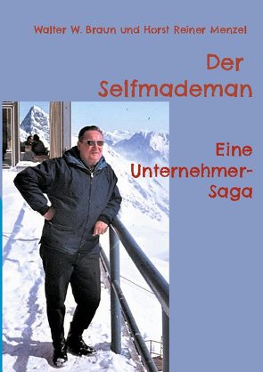 Der Selfmademan von Braun,  Walter W., Menzel,  Horst Reiner