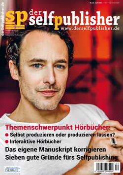 der selfpublisher 22, 2-2021, Heft 22, Juni 2021 von Barth,  Andrea, Gothe,  Alexa, Götze,  Mike, Haag,  Ingrid, Kahawa,  Kia, Lohmann,  Michael, Meisheit,  Yesim, Rauch,  Marlene, Reeh,  Mirko, Roose,  Paula, Schreiber,  Anja, Tschorn,  Sascha, Turtschi,  Ralf, Uschtrin,  Sandra, Warsönke,  Annette, Weber,  Markus, Zimzinski,  Ines, Zipperling,  Jasmin