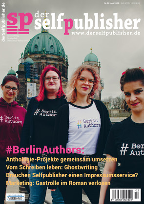 der selfpublisher 26, 2-2022, Heft 26, Juni 2022 von Barth,  Andrea, Görsch,  Andrea, Gruber,  S. M., Haag,  Ingrid, Hanauer,  Julia, Hirtzy,  Michael, Hug,  Stephan, Kahnau,  Lena, Kasolowsky,  Nadja, Keil,  Lisa, Leonhard,  Tamara, Mercier,  Sandy, Modes,  Liv, Rosenbohm,  Katja, Segebade,  Insa, Stein,  Katharina, Turtschi,  Ralf, Uschtrin,  Sandra, Weber,  Markus, Werthebach,  Monika