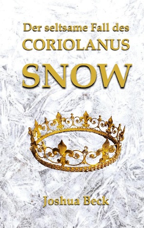 Der seltsame Fall des Coriolanus Snow von Beck,  Joshua