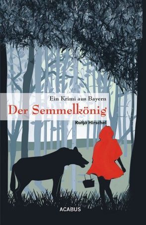 Der Semmelkönig. Ein Krimi aus Bayern von Hirschel,  Katja