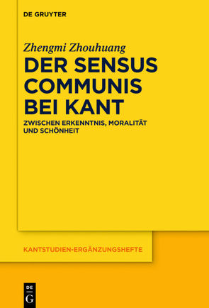 Der sensus communis bei Kant von Zhouhuang,  Zhengmi