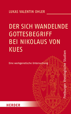 Der sich wandelnde Gottesbegriff bei Nikolaus von Kues von Ohler,  Lukas Valentin