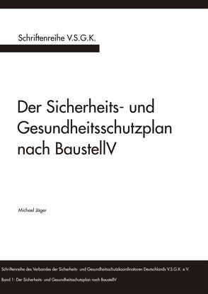 Der Sicherheits- und Gesundheitsschutzplan nach BaustellV von Jaeger,  Michael