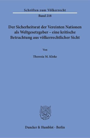 Der Sicherheitsrat der Vereinten Nationen als Weltgesetzgeber – eine kritische Betrachtung aus völkerrechtlicher Sicht. von Kloke,  Theresia M.