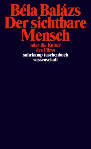 Der sichtbare Mensch oder die Kultur des Films von Balázs,  Béla, Diederichs,  Helmut H., Kaestner,  Erich, Kracauer,  Siegfried, Kraszna-Krausz,  Andor, Musil,  Robert